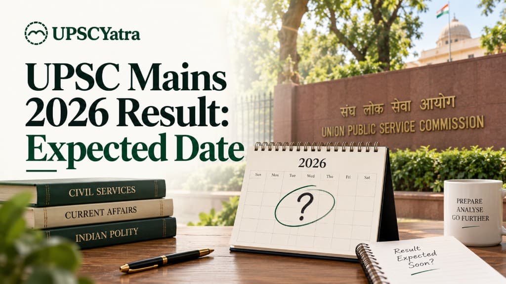 UPSC Mains 2026 Result: Expected Date & What Happens Next