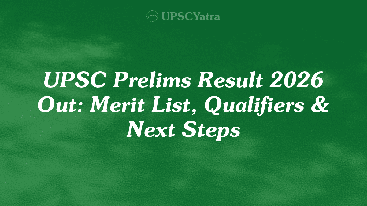UPSC Prelims Result 2026 Out: Merit List, Qualifiers & Next Steps
