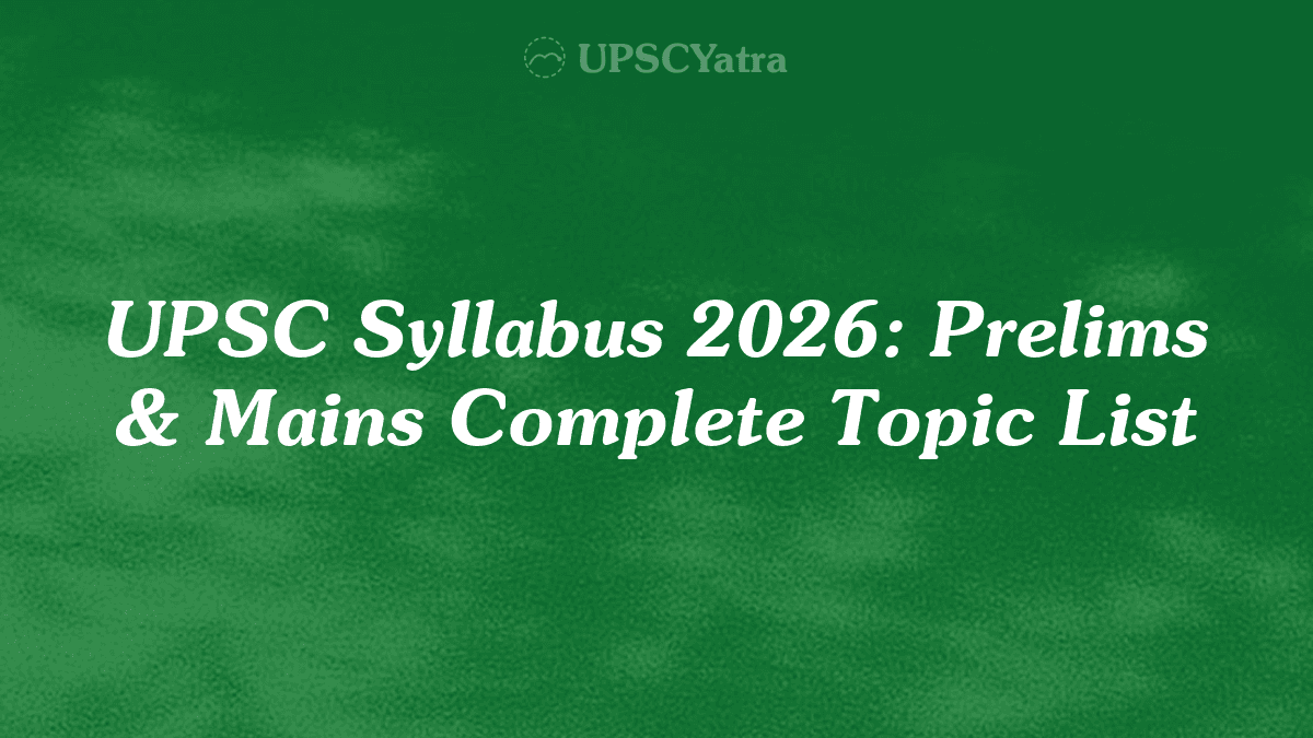 UPSC Syllabus 2027: Prelims & Mains Complete Topic List