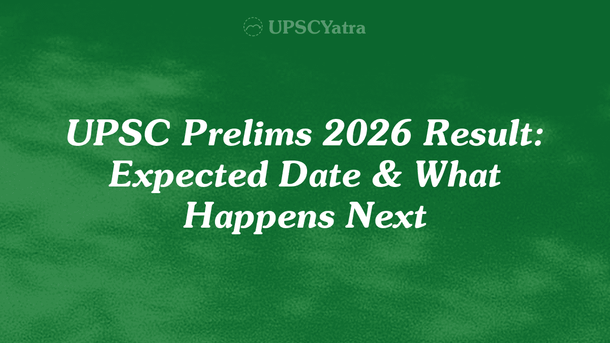 UPSC Prelims 2026 Result: Expected Date & What Happens Next