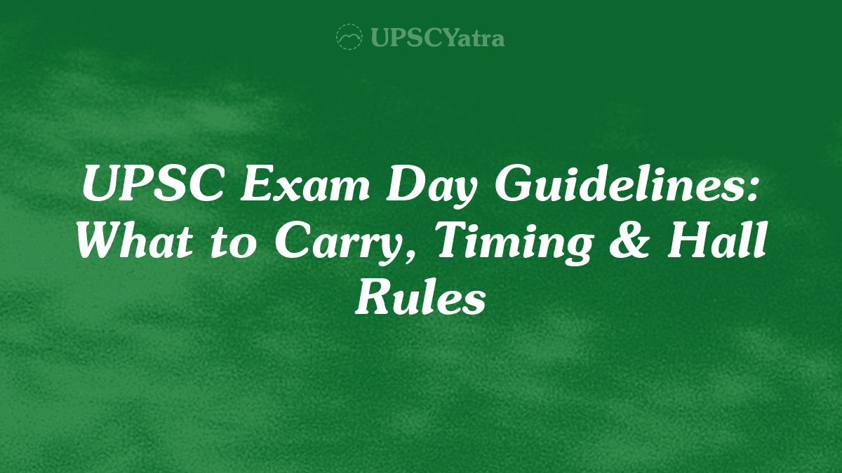 UPSC Exam Day Guidelines: What to Carry, Timing & Hall Rules