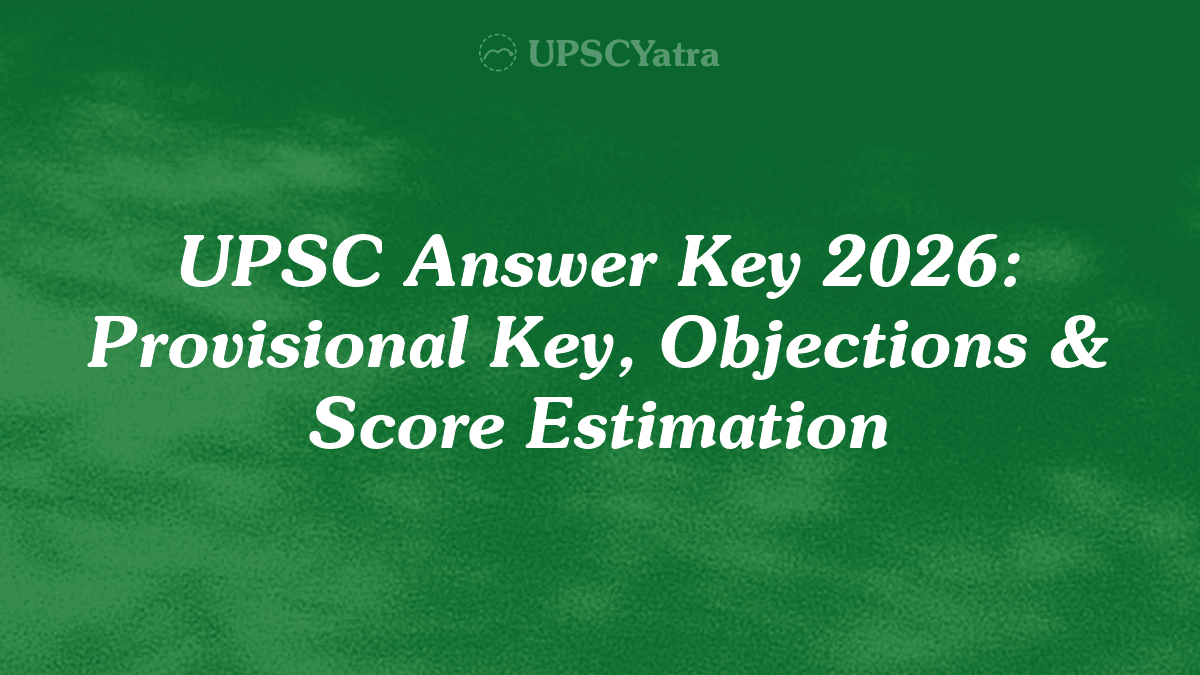 UPSC Answer Key 2026: Provisional Key, Objections & Score Estimation